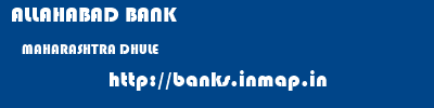 ALLAHABAD BANK  MAHARASHTRA DHULE    banks information 